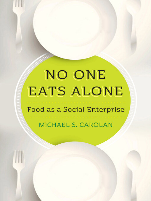 Title details for No One Eats Alone by Michael S. Carolan - Available